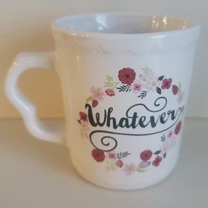 3/$15 * White Floral Novelty Mug 'Whatever' Graphic Ceramic Coffee Tea Beverage